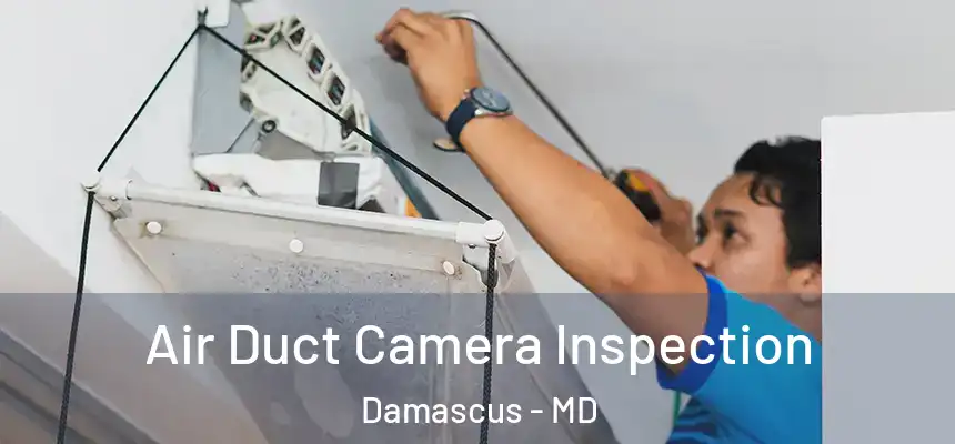 Air Duct Camera Inspection Damascus - MD