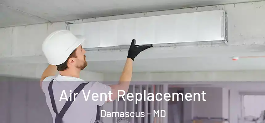  Air Vent Replacement Damascus - MD