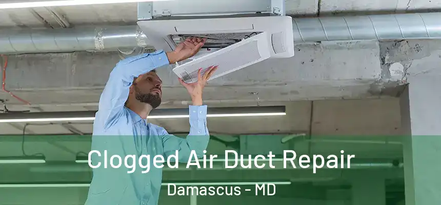  Clogged Air Duct Repair Damascus - MD