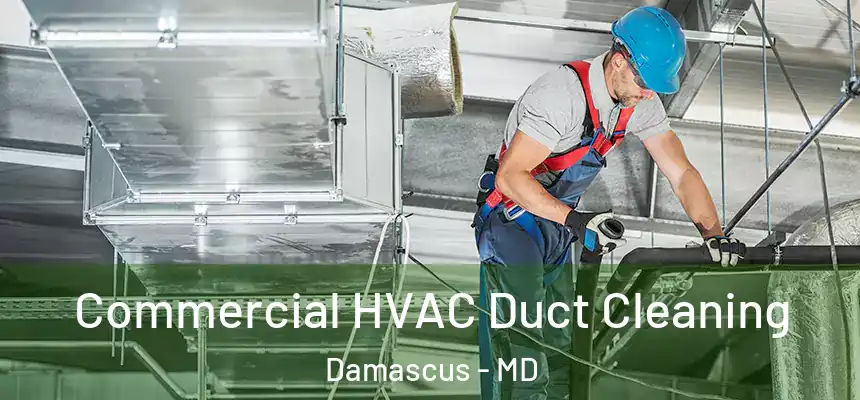  Commercial HVAC Duct Cleaning Damascus - MD