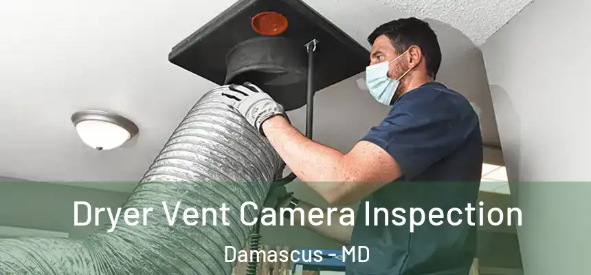  Dryer Vent Camera Inspection Damascus - MD
