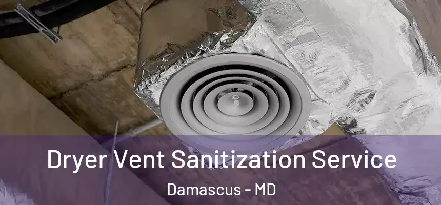  Dryer Vent Sanitization Service Damascus - MD