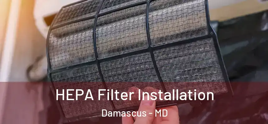  HEPA Filter Installation Damascus - MD