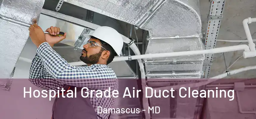  Hospital Grade Air Duct Cleaning Damascus - MD