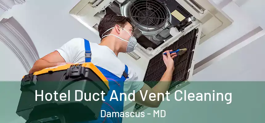 Hotel Duct And Vent Cleaning Damascus - MD