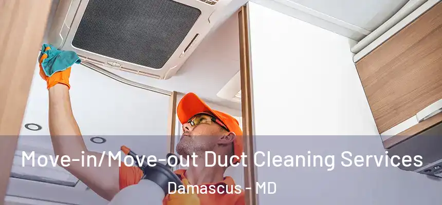  Move-in/Move-out Duct Cleaning Services Damascus - MD