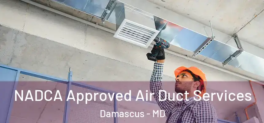  NADCA Approved Air Duct Services Damascus - MD