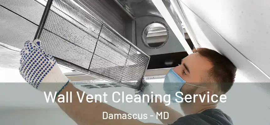  Wall Vent Cleaning Service Damascus - MD
