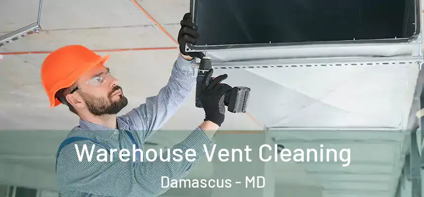  Warehouse Vent Cleaning Damascus - MD